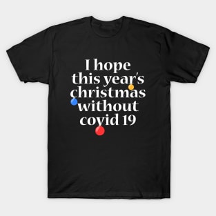 I hope this year's christmas without covid T-Shirt